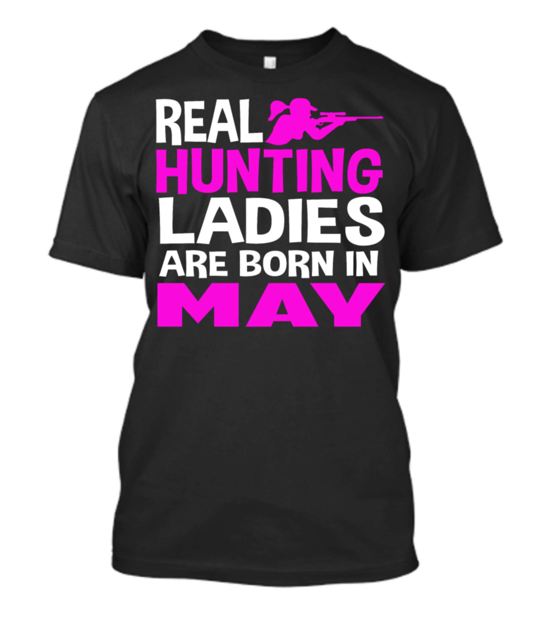 REAL HUNTING LADIES ARE BORN IN MAY T-Shirt