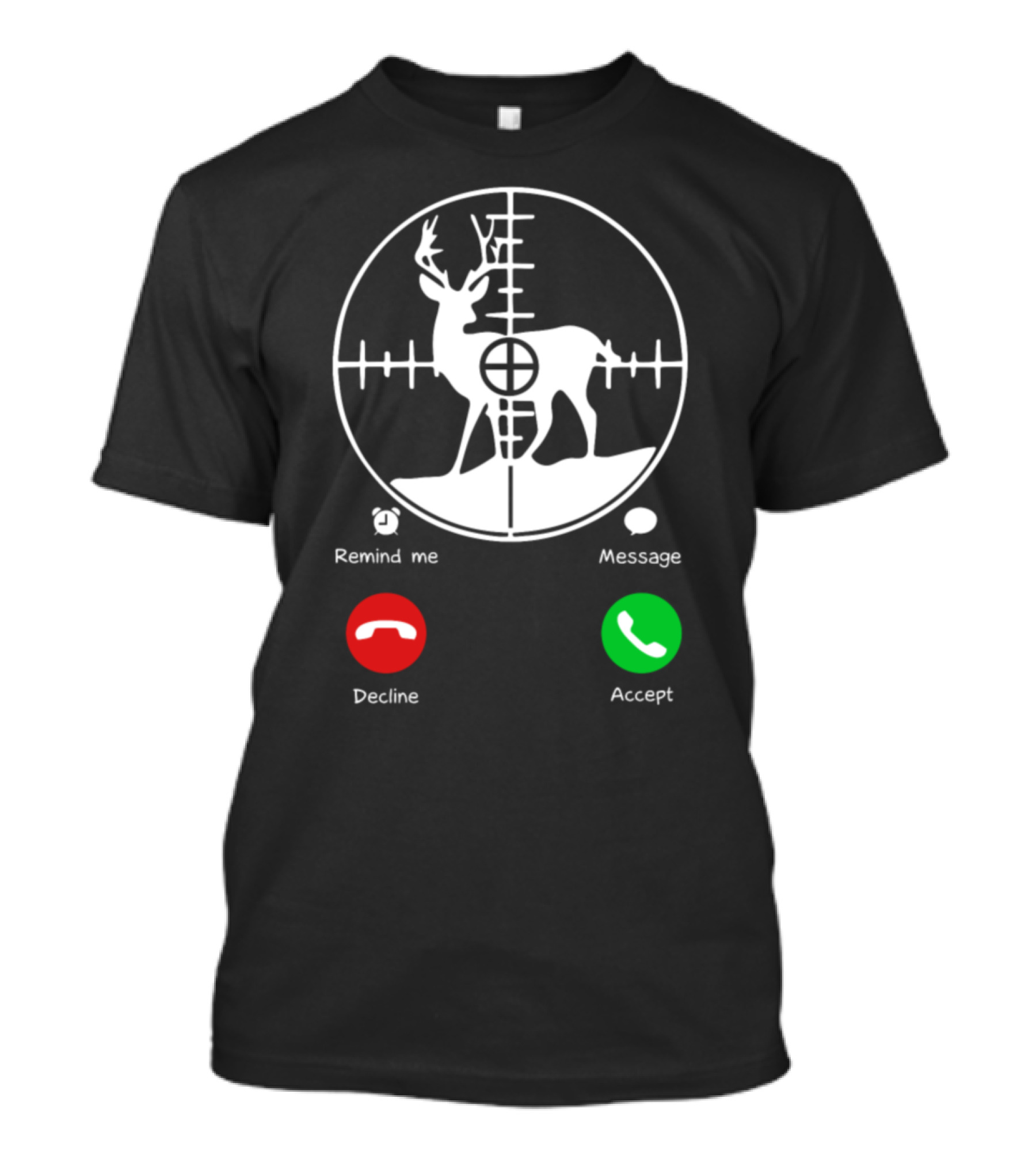Accept Decline Hunting Of Calling Deer Crosshairs Reminder Message T-Shirt