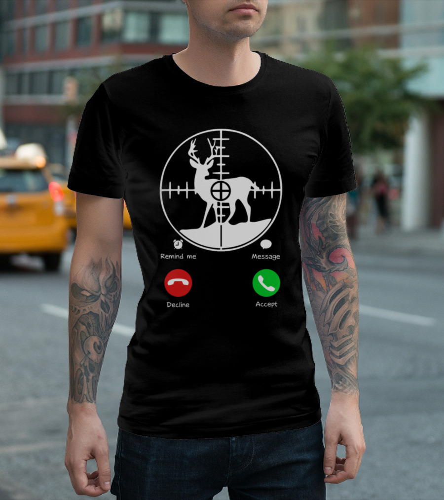Accept Decline Hunting Of Calling Deer Crosshairs Reminder Message T-Shirt