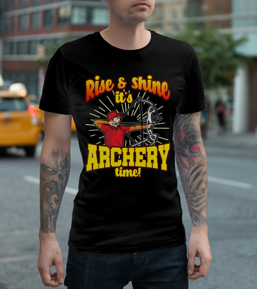Rise And Shine It's Archery Time Funny Archer Humor T-Shirt