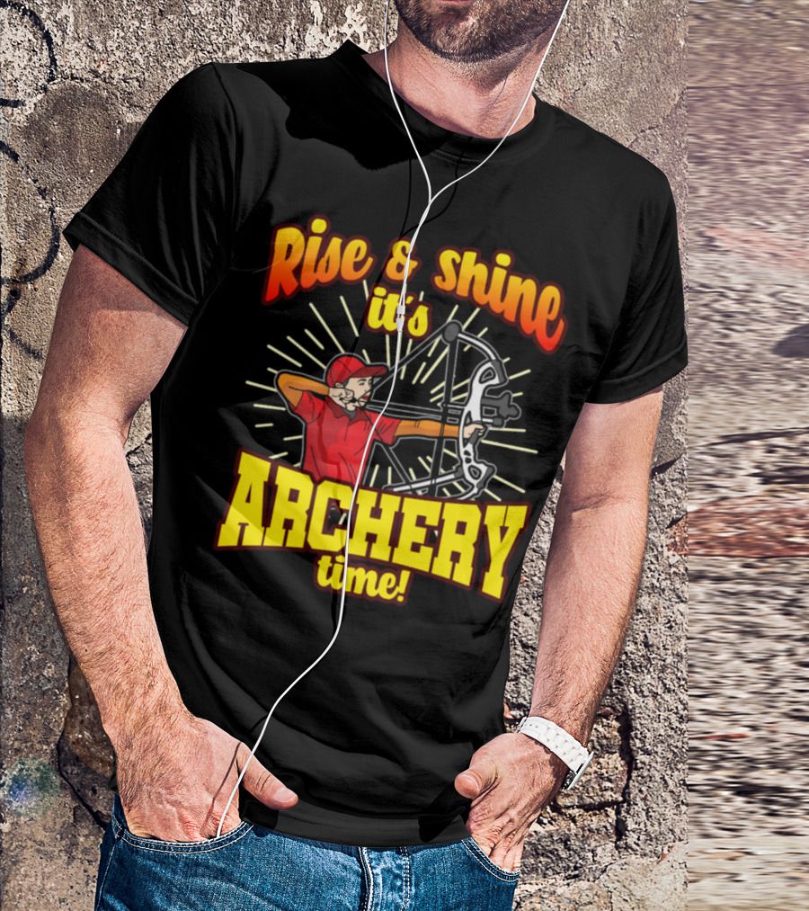 Rise And Shine It's Archery Time Funny Archer Humor T-Shirt