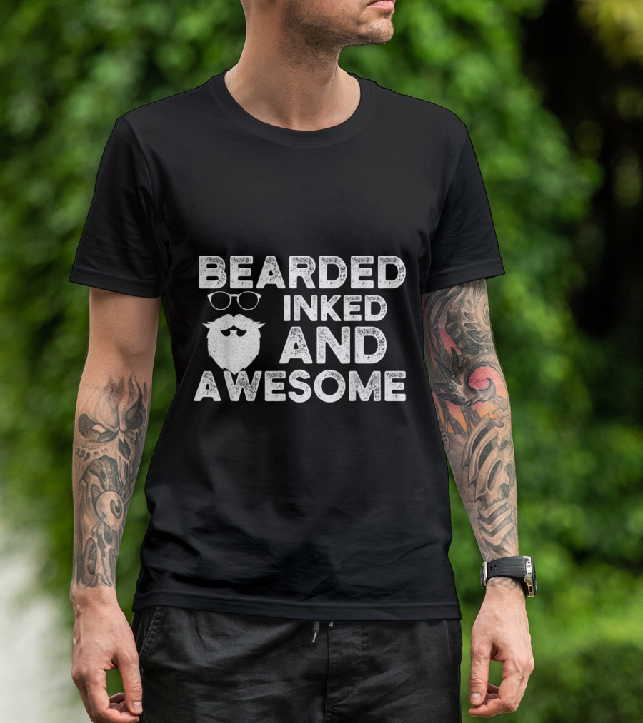 Bearded Inked And Awesome Funny For Beard T-Shirt