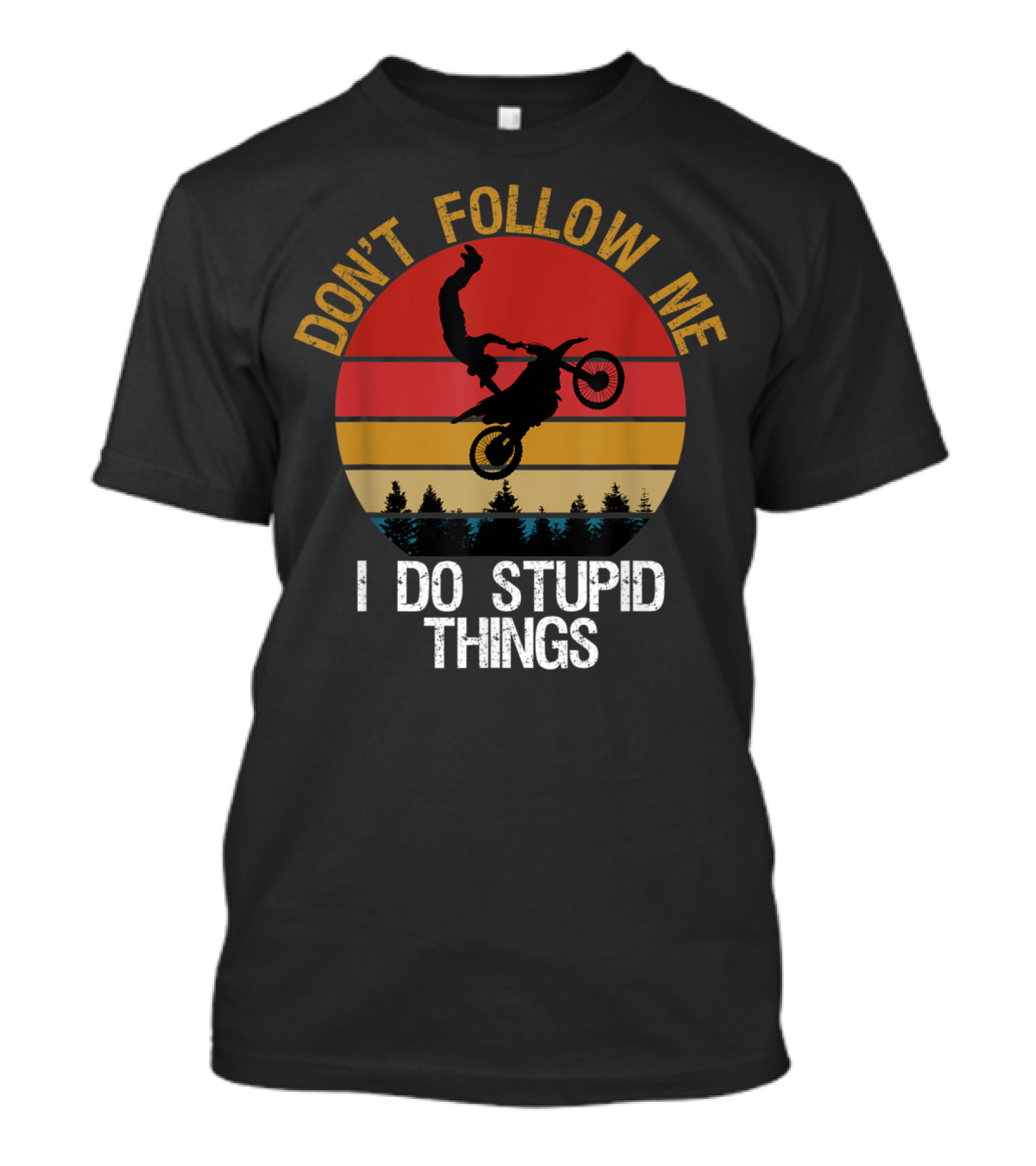 Don't Follow Me I Do Stupid Things Moto Cross Sunset Silhouette Forest Retro T-Shirt