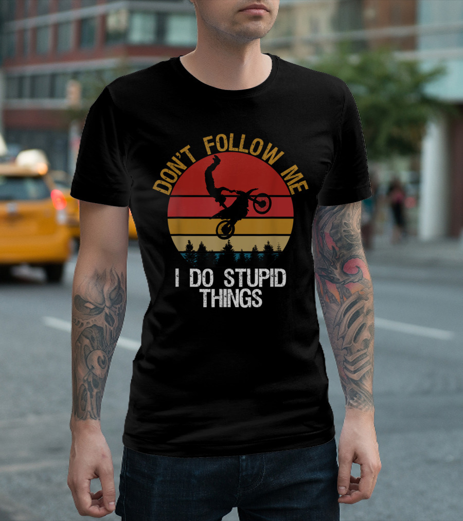 Don't Follow Me I Do Stupid Things Moto Cross Sunset Silhouette Forest Retro T-Shirt