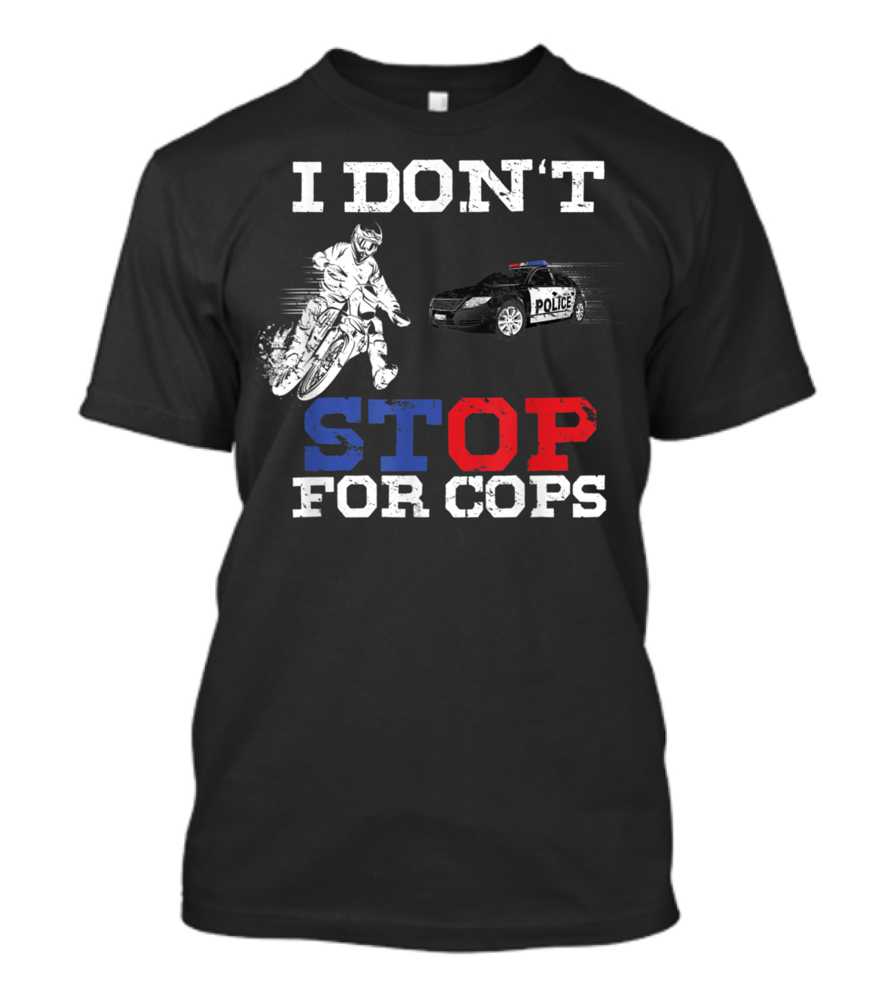 I Don't Stop For Cops Funny Badass Bikers Police Chase T-Shirt