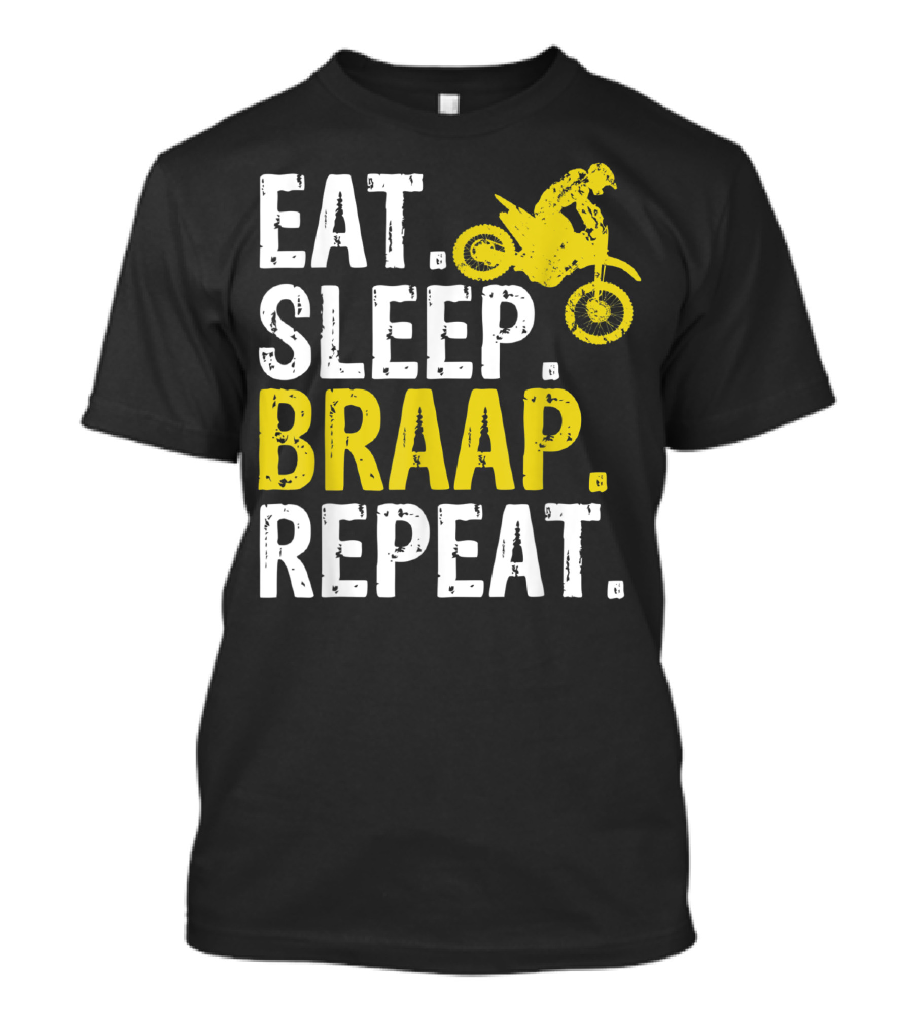 Eat Sleep Braap Repeat Dirt Bike Motocross Enthusiast T-Shirt