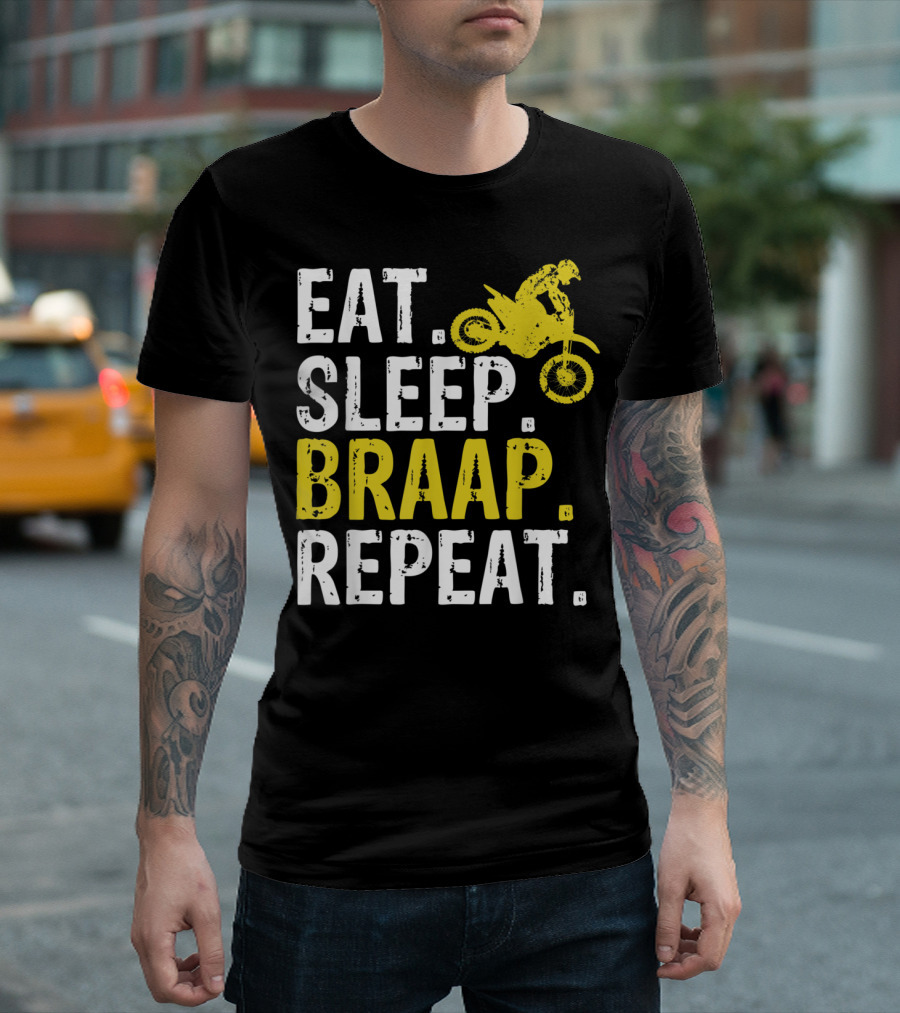 Eat Sleep Braap Repeat Dirt Bike Motocross Enthusiast T-Shirt