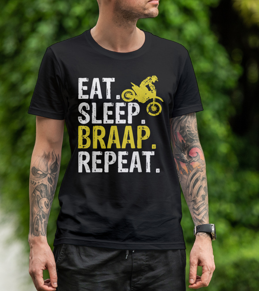 Eat Sleep Braap Repeat Dirt Bike Motocross Enthusiast T-Shirt