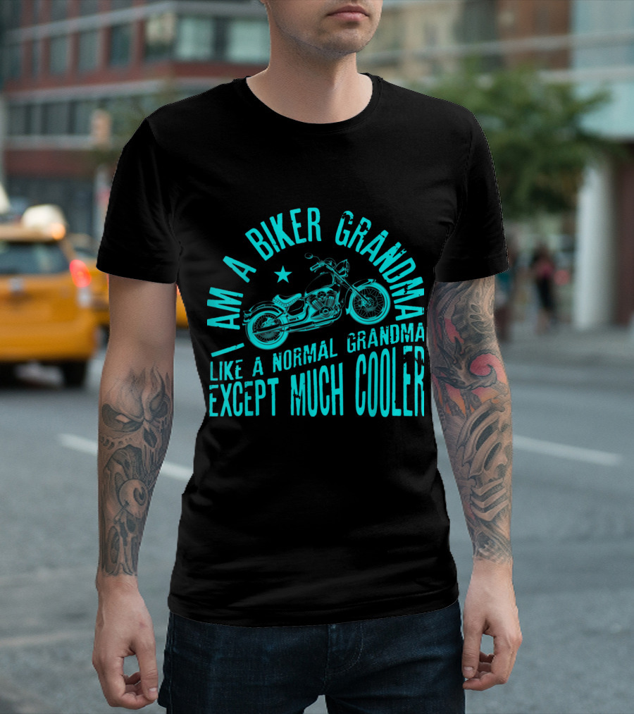 I Am A Biker Grandma Like A Normal Grandma Except Much Cooler Motorcycle Riding T-Shirt