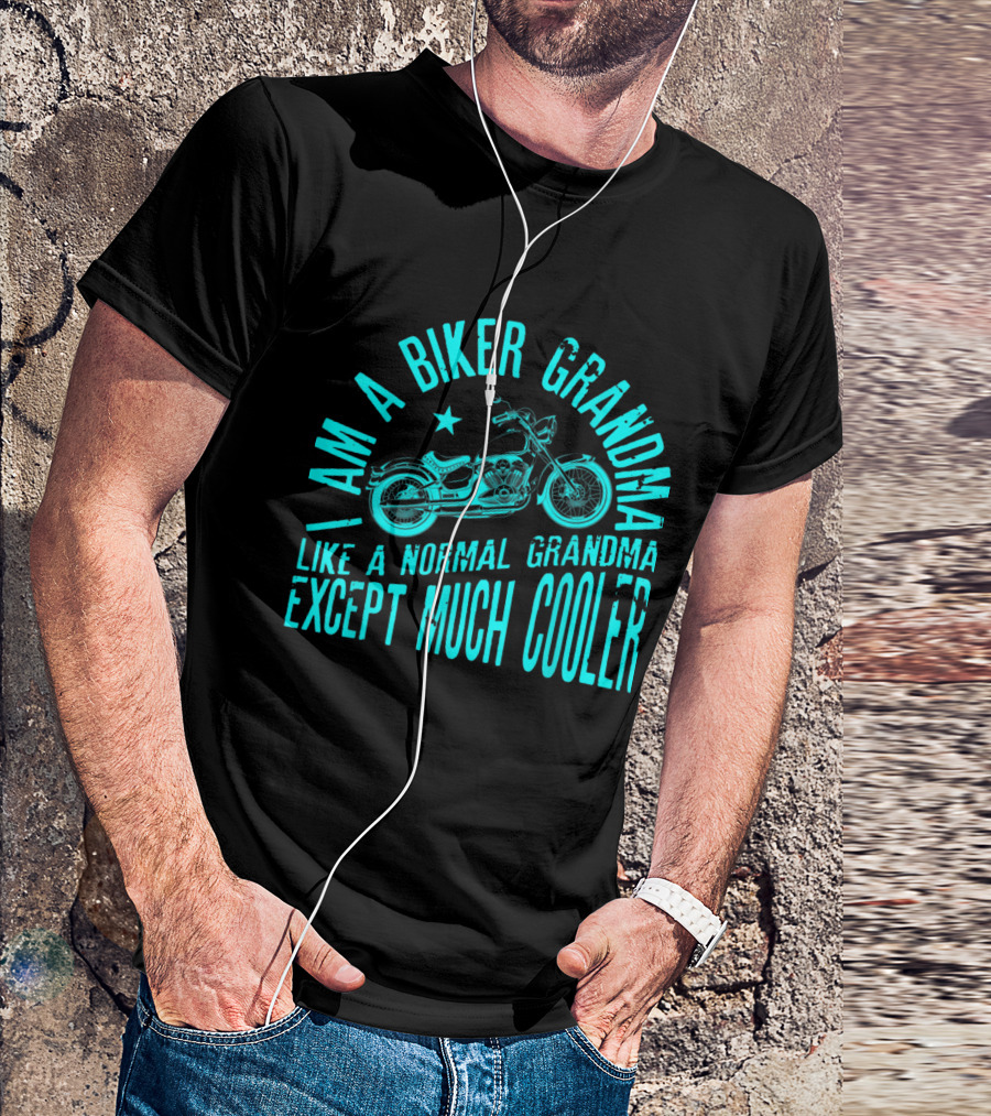 I Am A Biker Grandma Like A Normal Grandma Except Much Cooler Motorcycle Riding T-Shirt