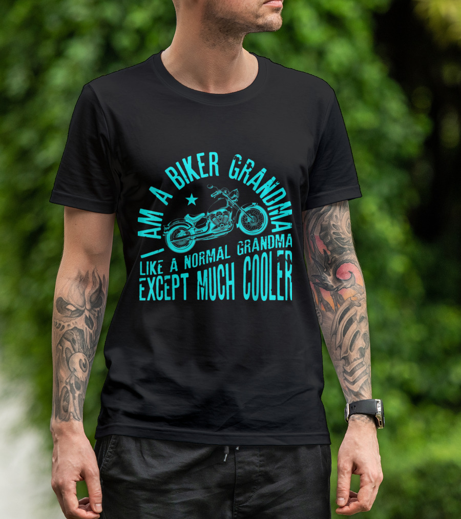 I Am A Biker Grandma Like A Normal Grandma Except Much Cooler Motorcycle Riding T-Shirt