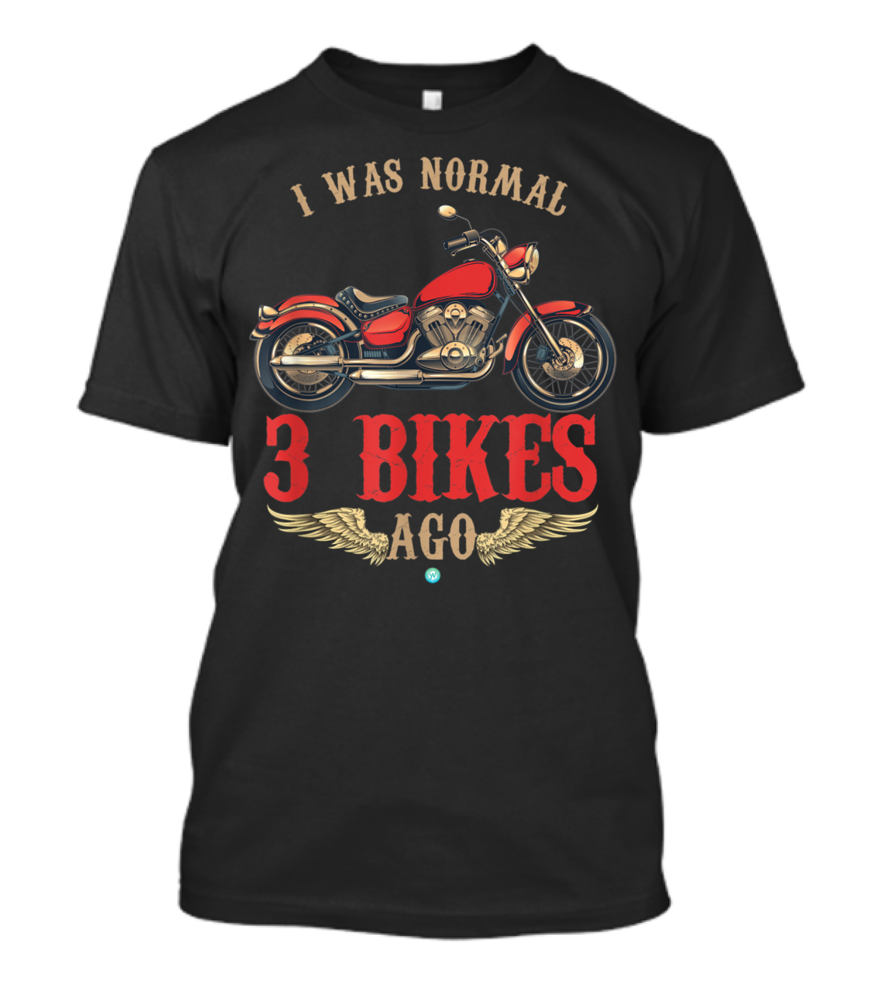 I Was Normal Three Bikes Ago Motorcycle Wings T-Shirt