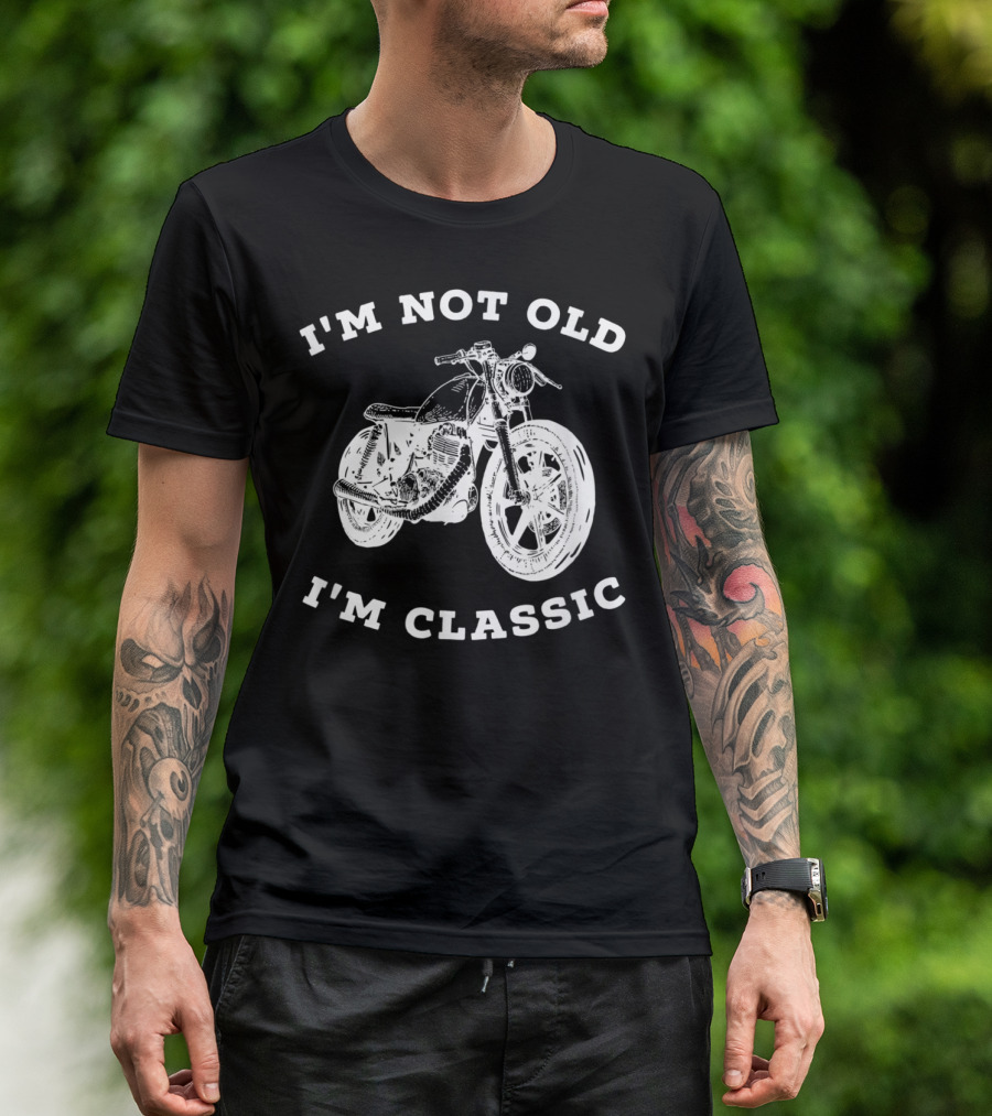 I'm Not Old I'm Classic Motorcycle Retro Bike T-Shirt