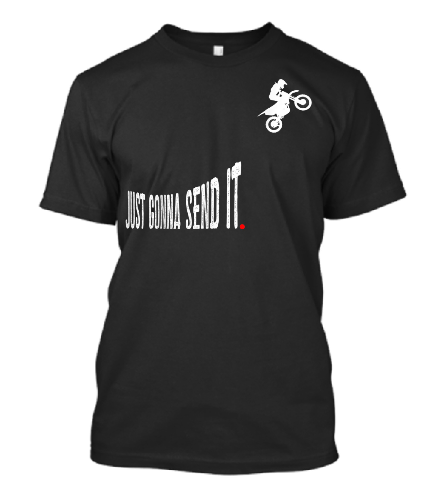Just Gonna Send It Motocross Dirt Bike Stunt Rider T-Shirt