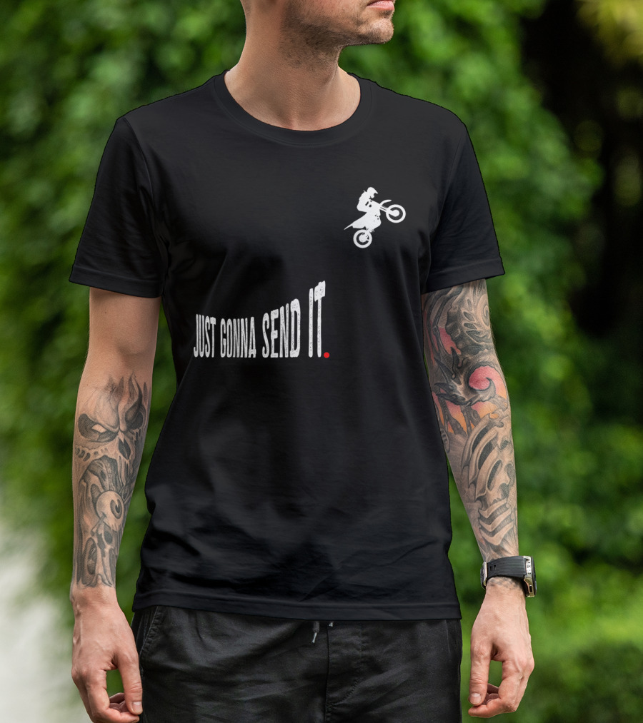 Just Gonna Send It Motocross Dirt Bike Stunt Rider T-Shirt