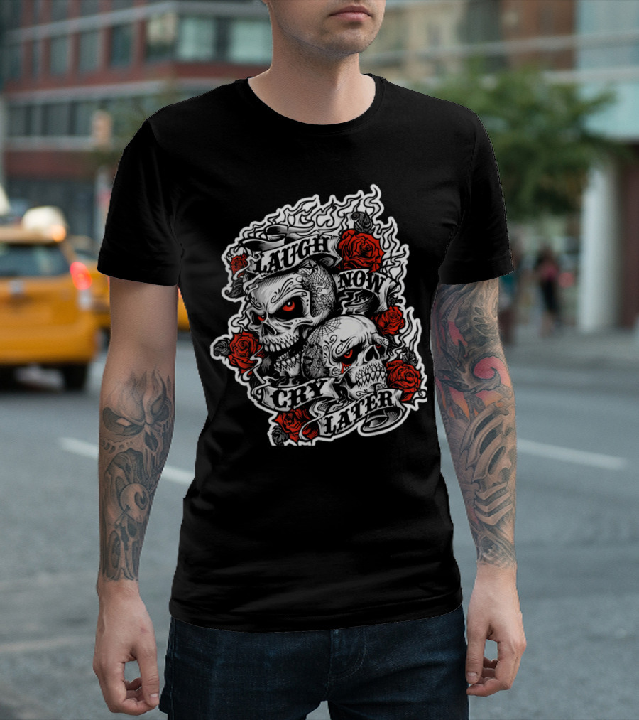 Laugh Now Cry Later Skull Roses Flame Motif T-Shirt