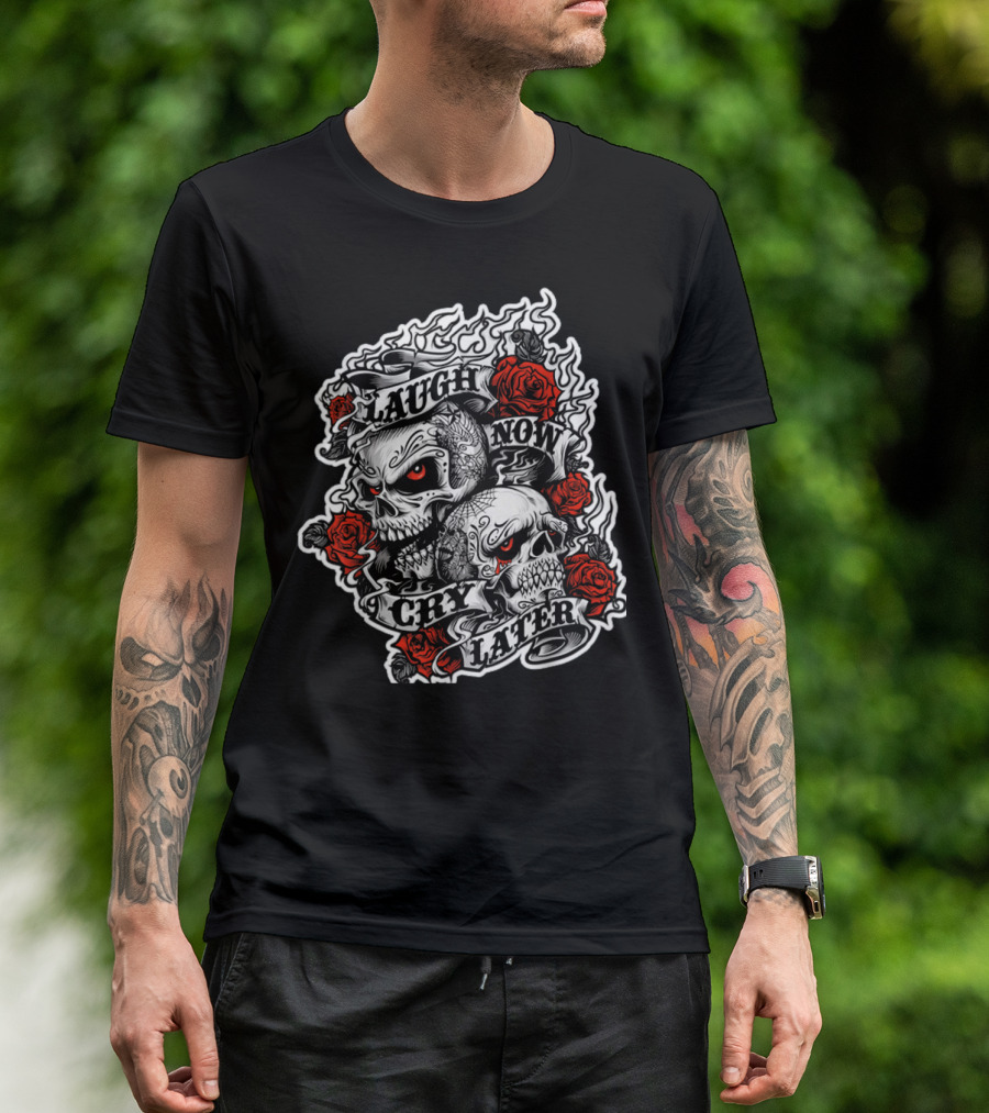 Laugh Now Cry Later Skull Roses Flame Motif T-Shirt