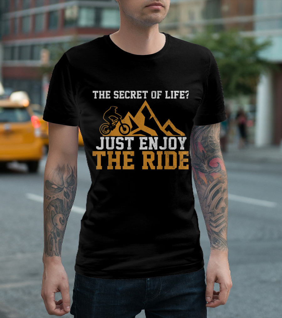 The Secret of Life? Just Enjoy the Ride Mountain Bike Mtb Downhill Biking Biker T-Shirt