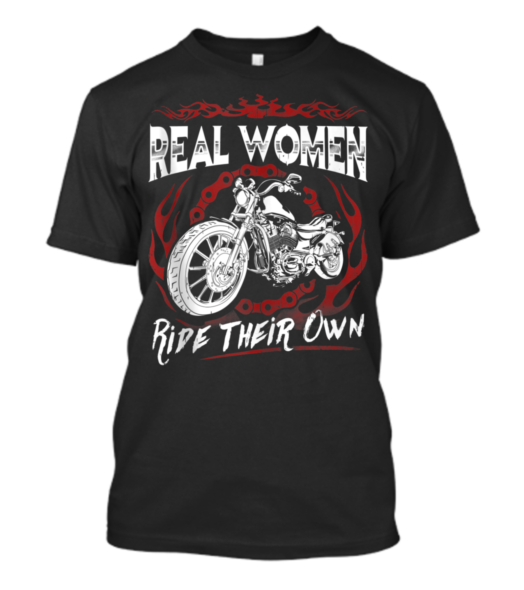Real Women Ride Their Own Motorcycle Biker Chains Flames T-Shirt