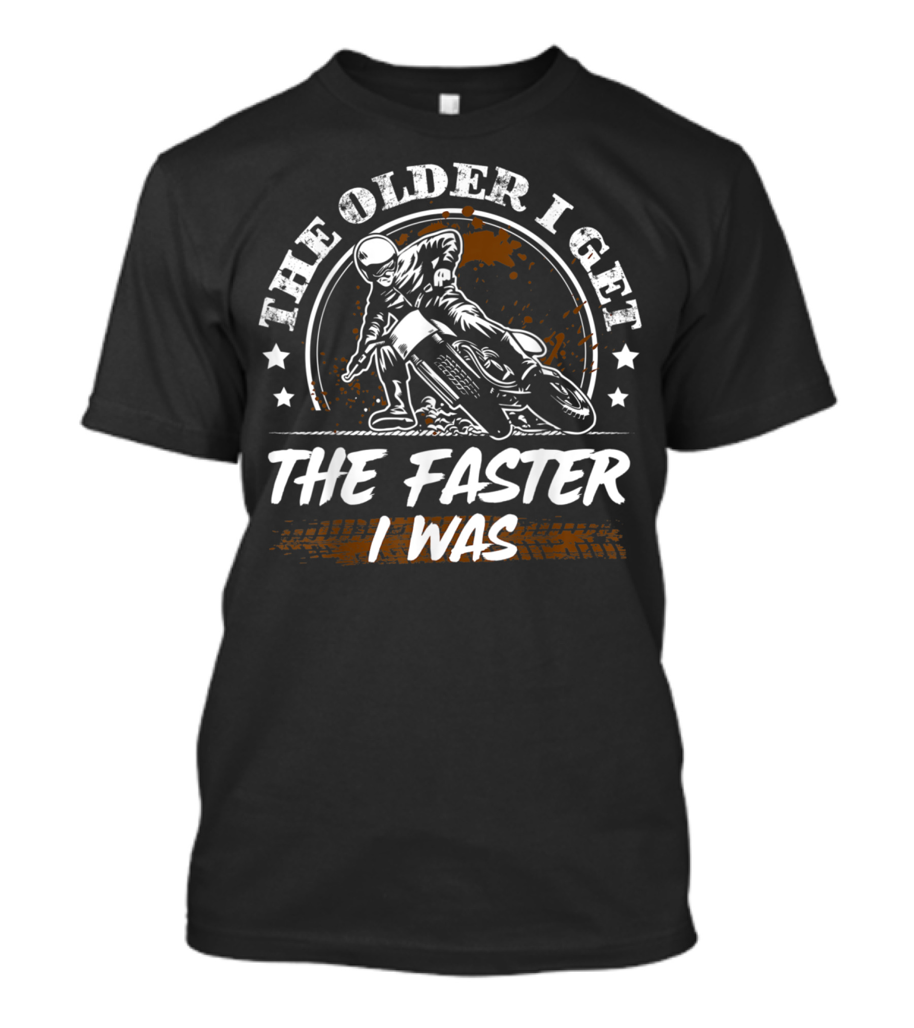 The Older I Get The Faster I Was Motorcycle Racing Rider Stars T-Shirt