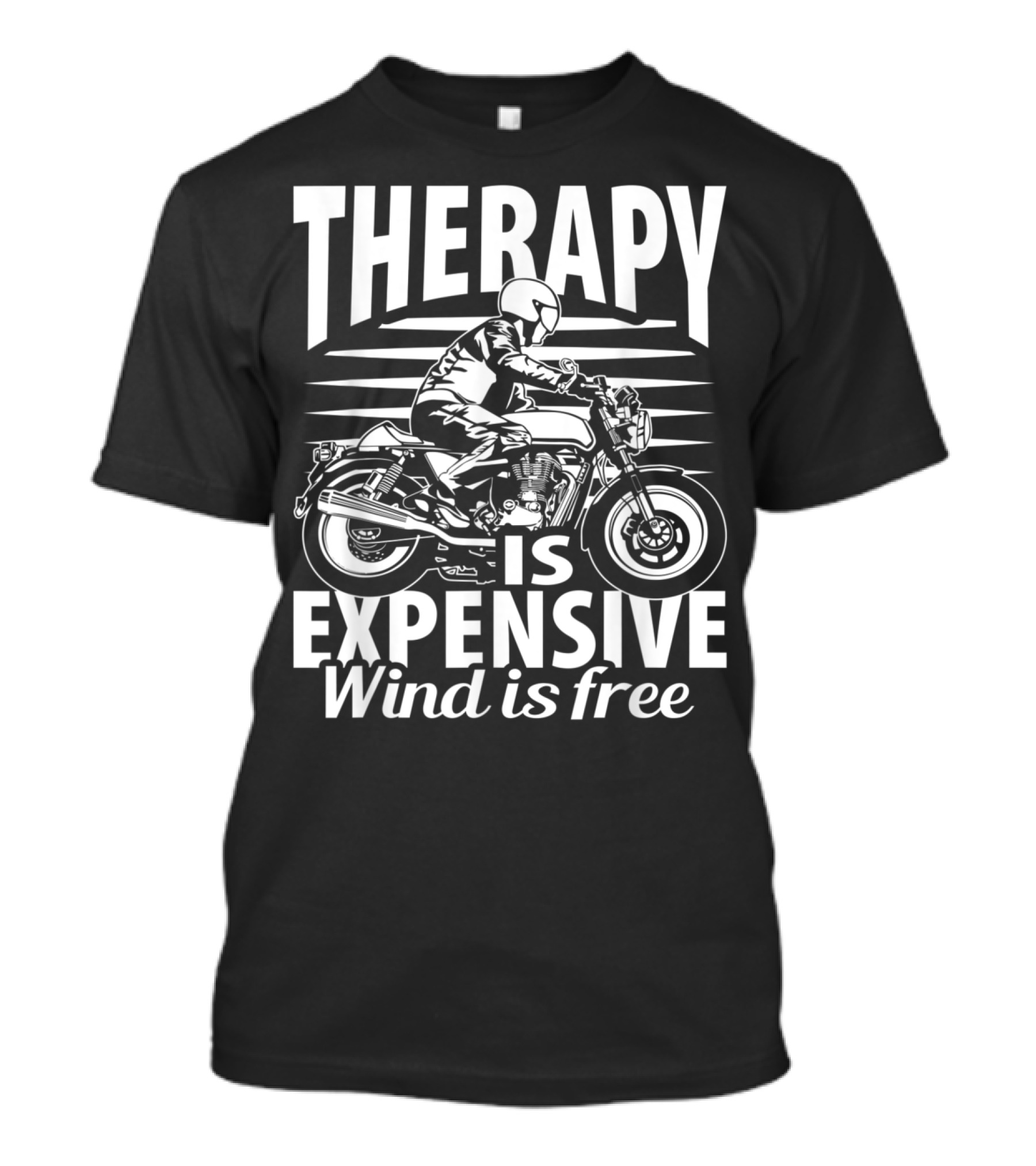 Therapy Is Expensive Wind Is Free Motorcycle Rider Adventure T-Shirt