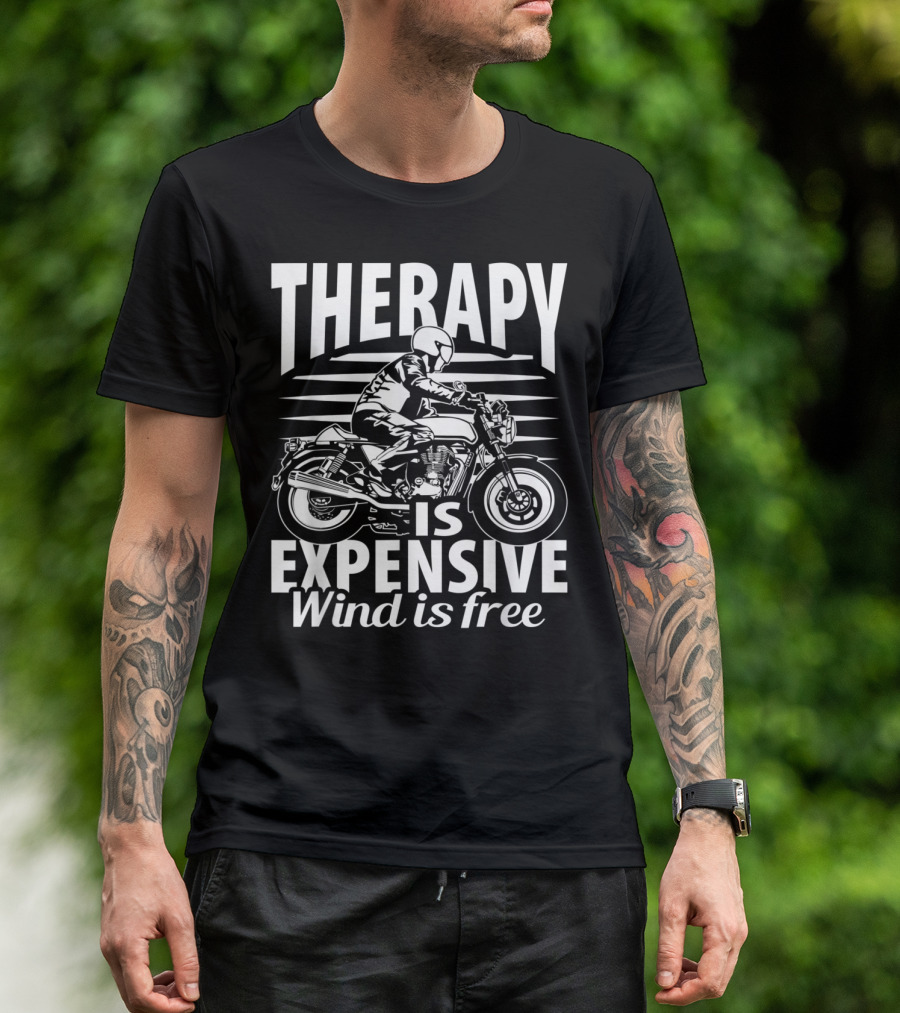 Therapy Is Expensive Wind Is Free Motorcycle Rider Adventure T-Shirt