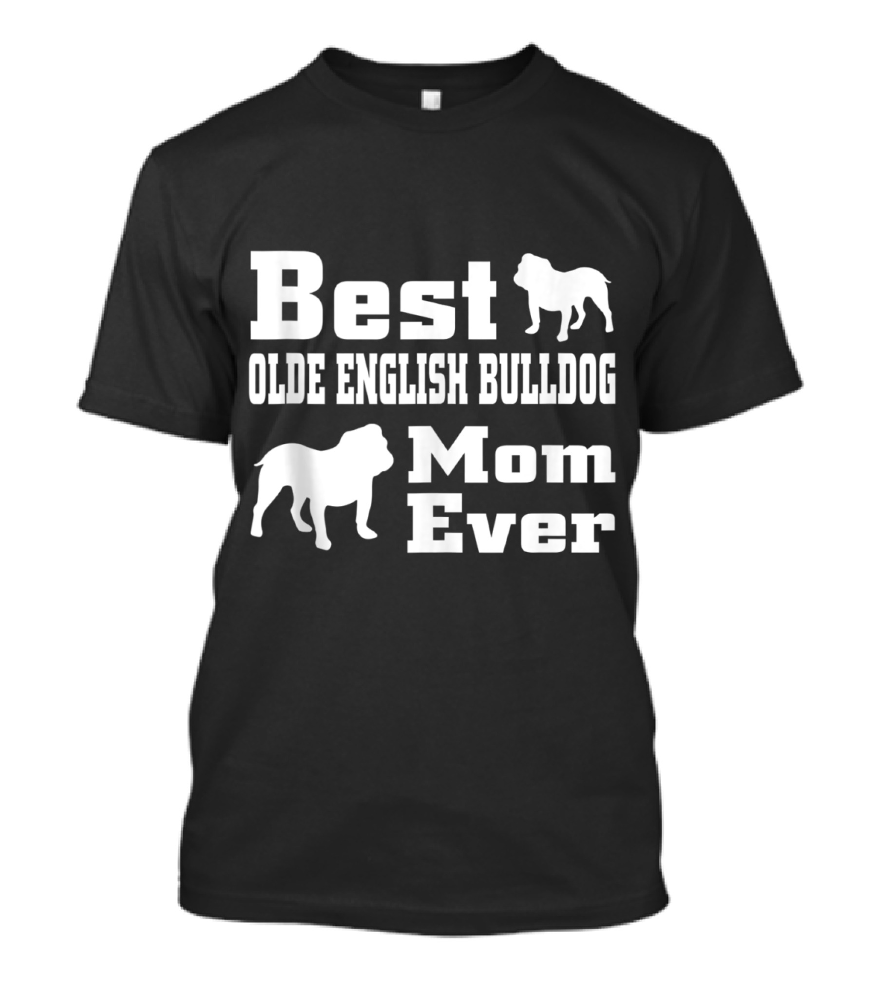 Best Ever Olde English Bulldog Mom T-Shirt