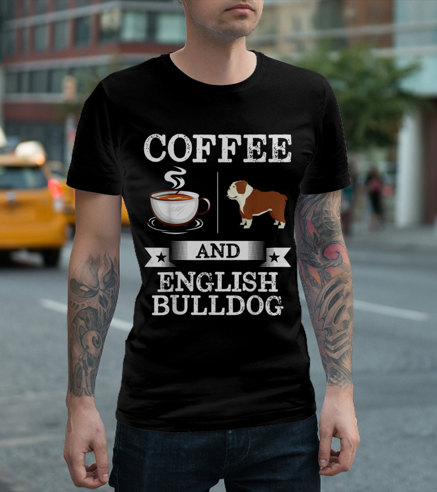 Coffee and English Bulldog Coffee Cup and English Bulldog T-Shirt