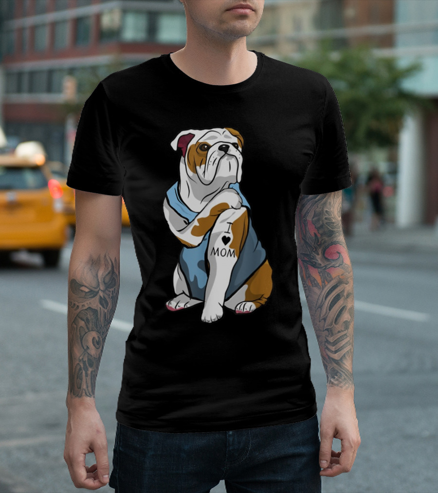 Funny English Bulldog Dog With I Love Mom Tattoo T-Shirt