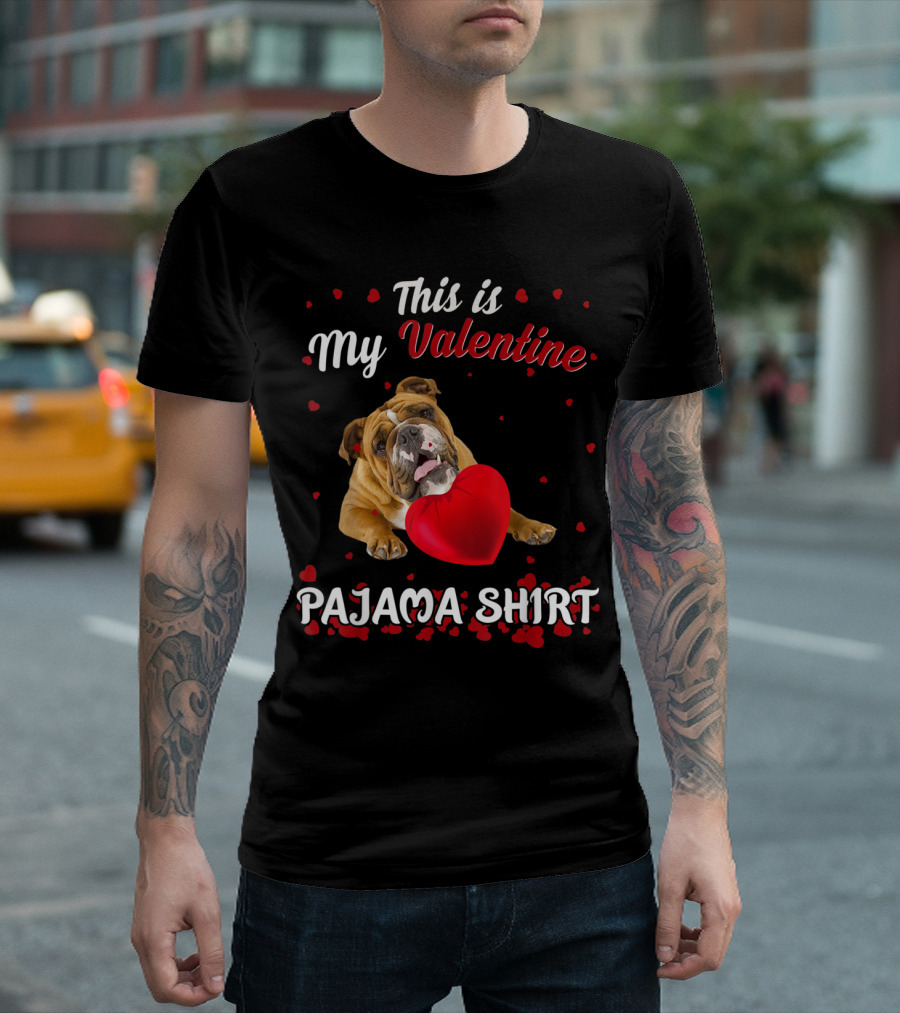 This Is My Valentine Pajama Shirt English Bulldog T-Shirt
