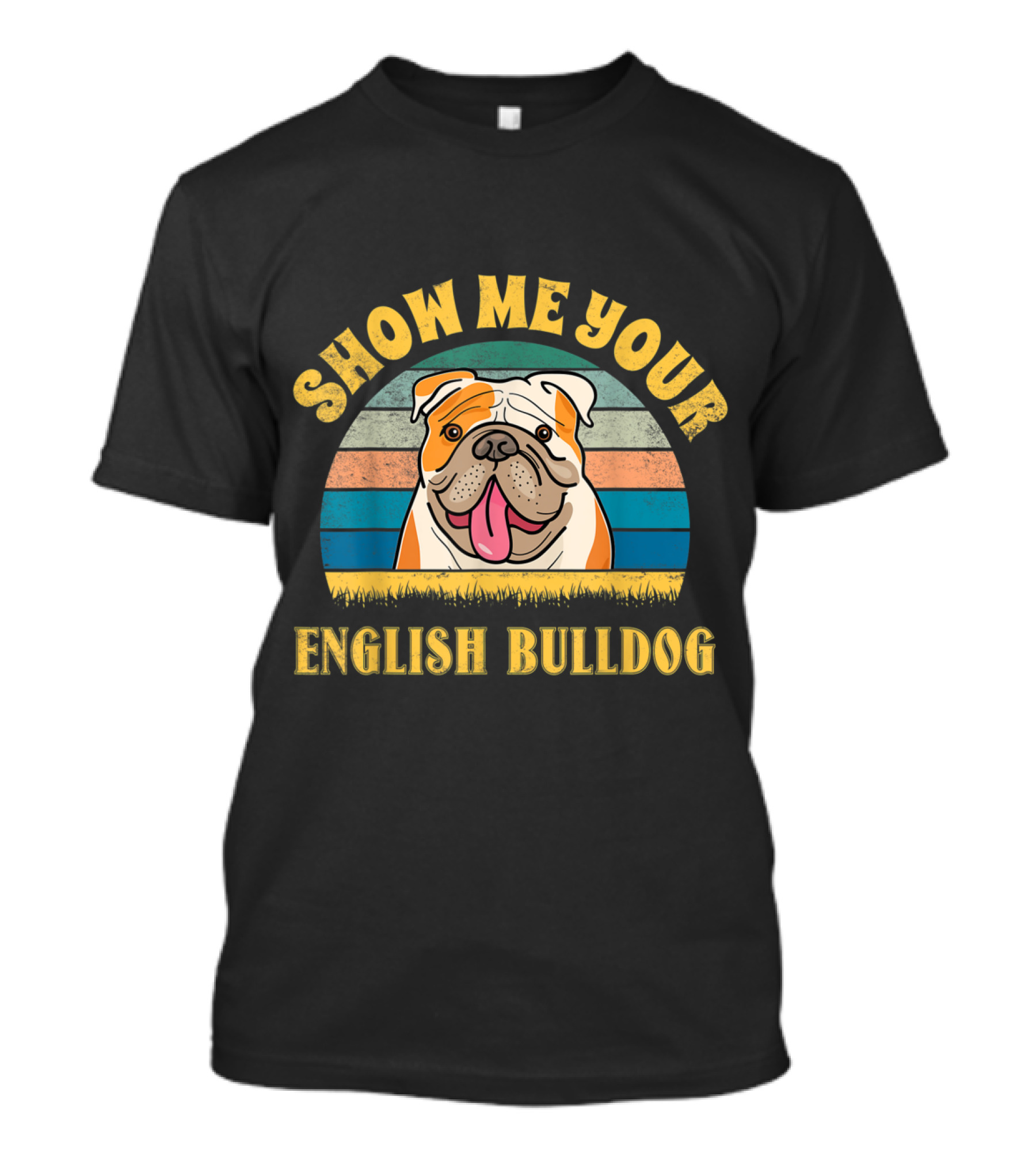 Show Me Your English Bulldog T-Shirt