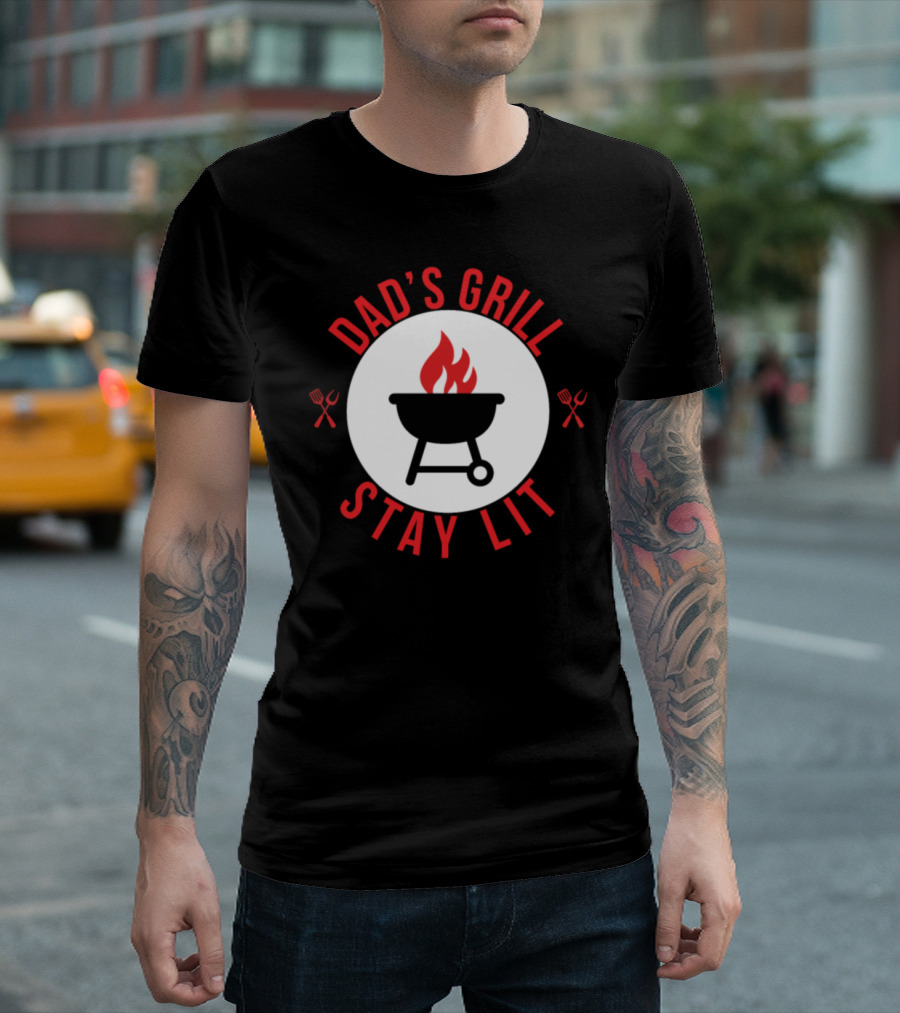 Dad's Grill Stay Lit Father's Day T-Shirt