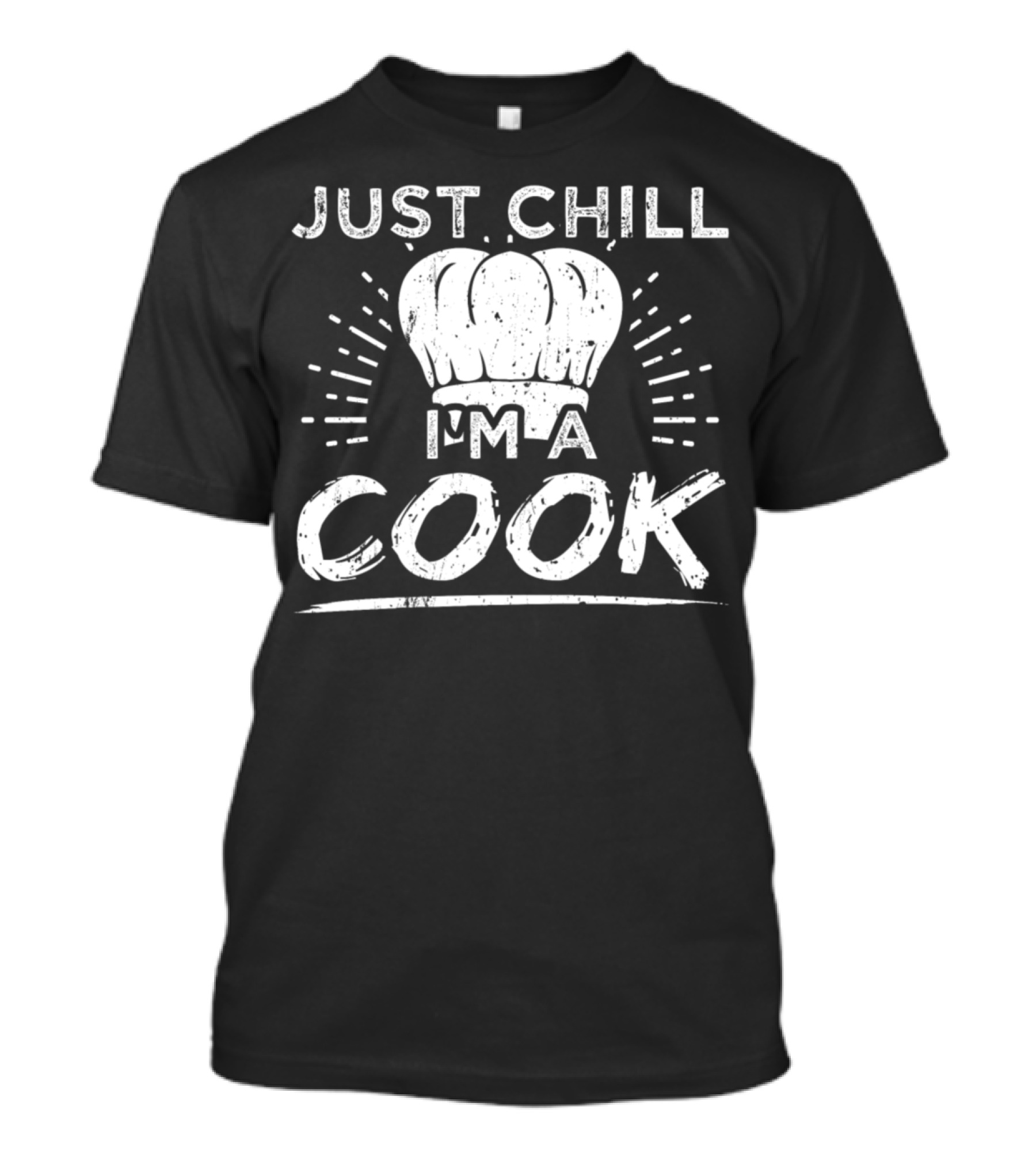 Just Chill I'm A Cook Chef Hat T-Shirt