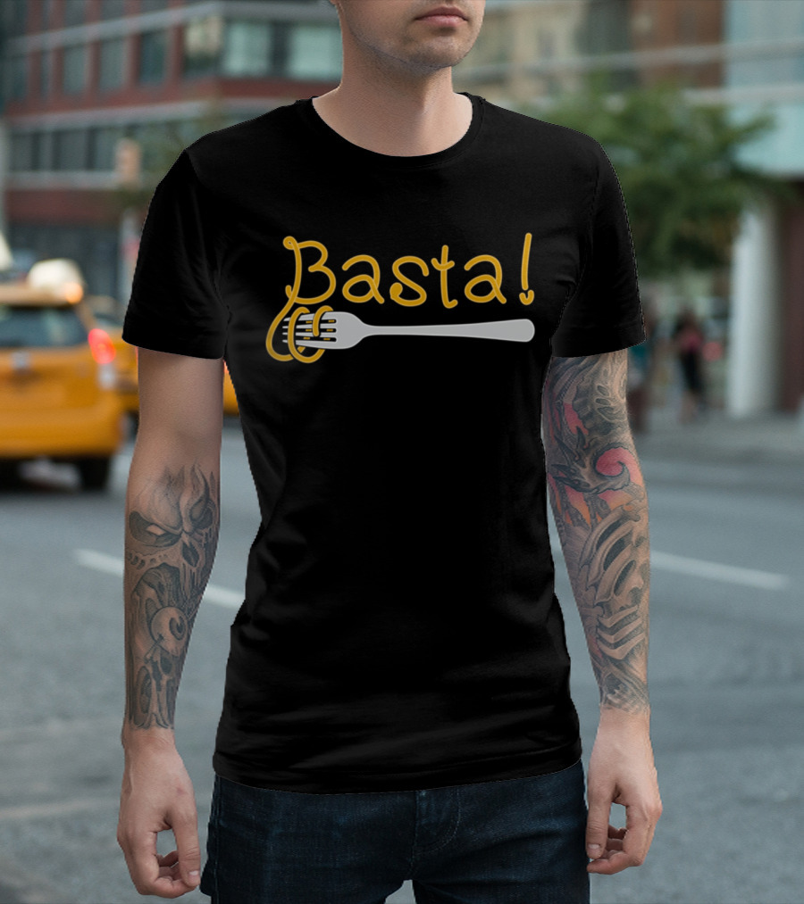 Basta Fork with Pasta Humor T-Shirt