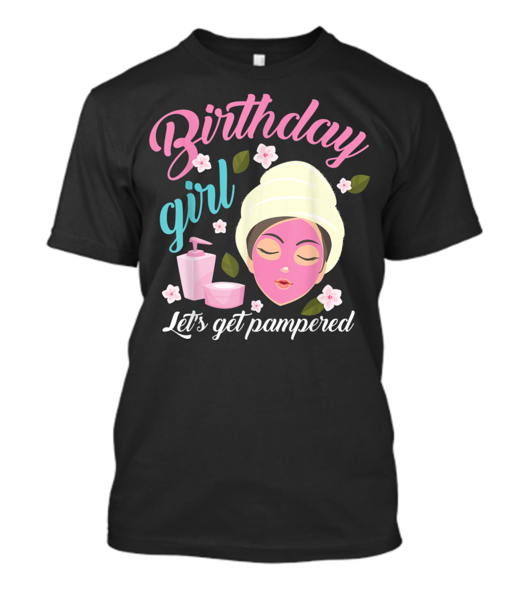 Birthday Girl Let's Get Pampered Relaxing Spa T-Shirt