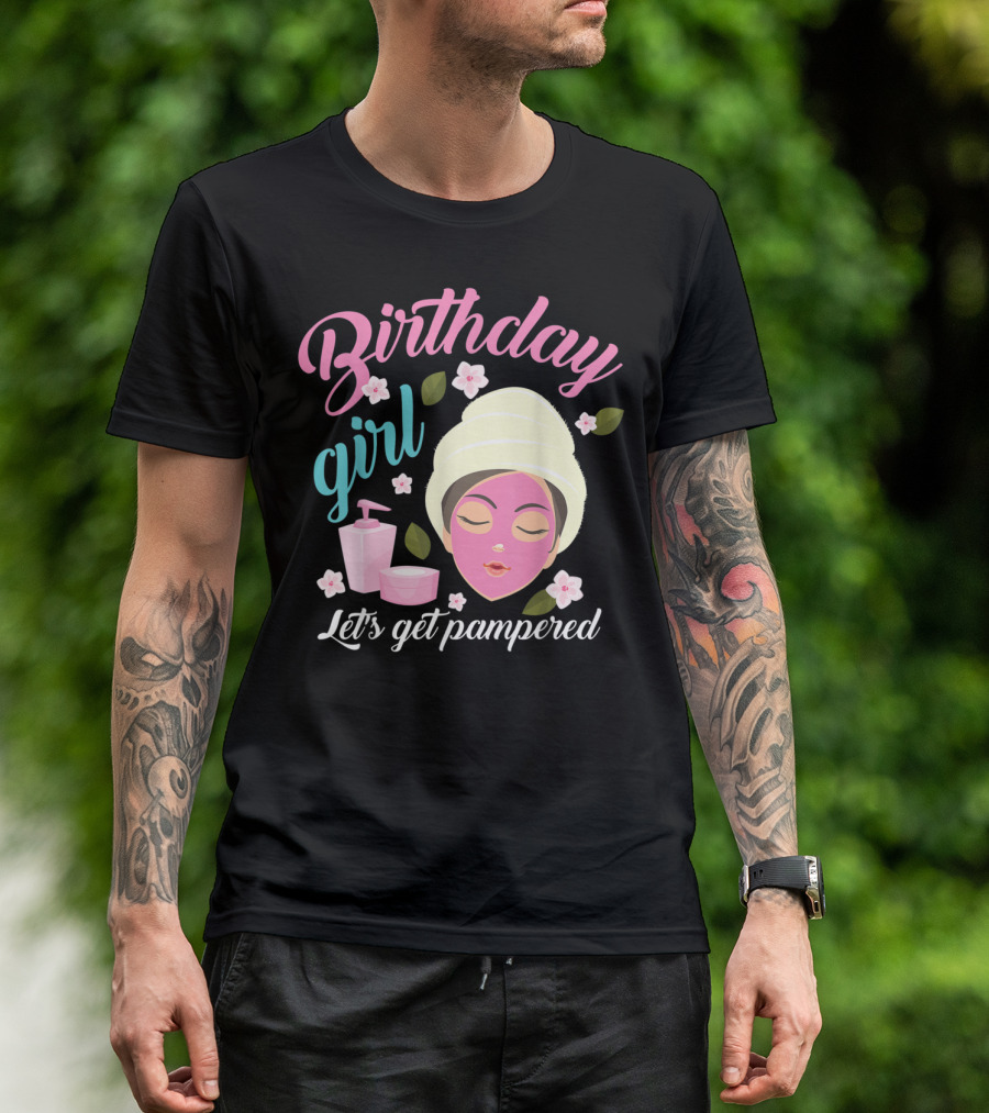 Birthday Girl Let's Get Pampered Relaxing Spa T-Shirt