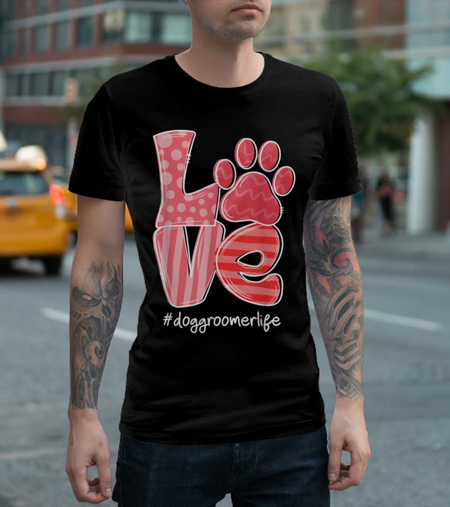 Love Paw #DogGroomerLife T-Shirt