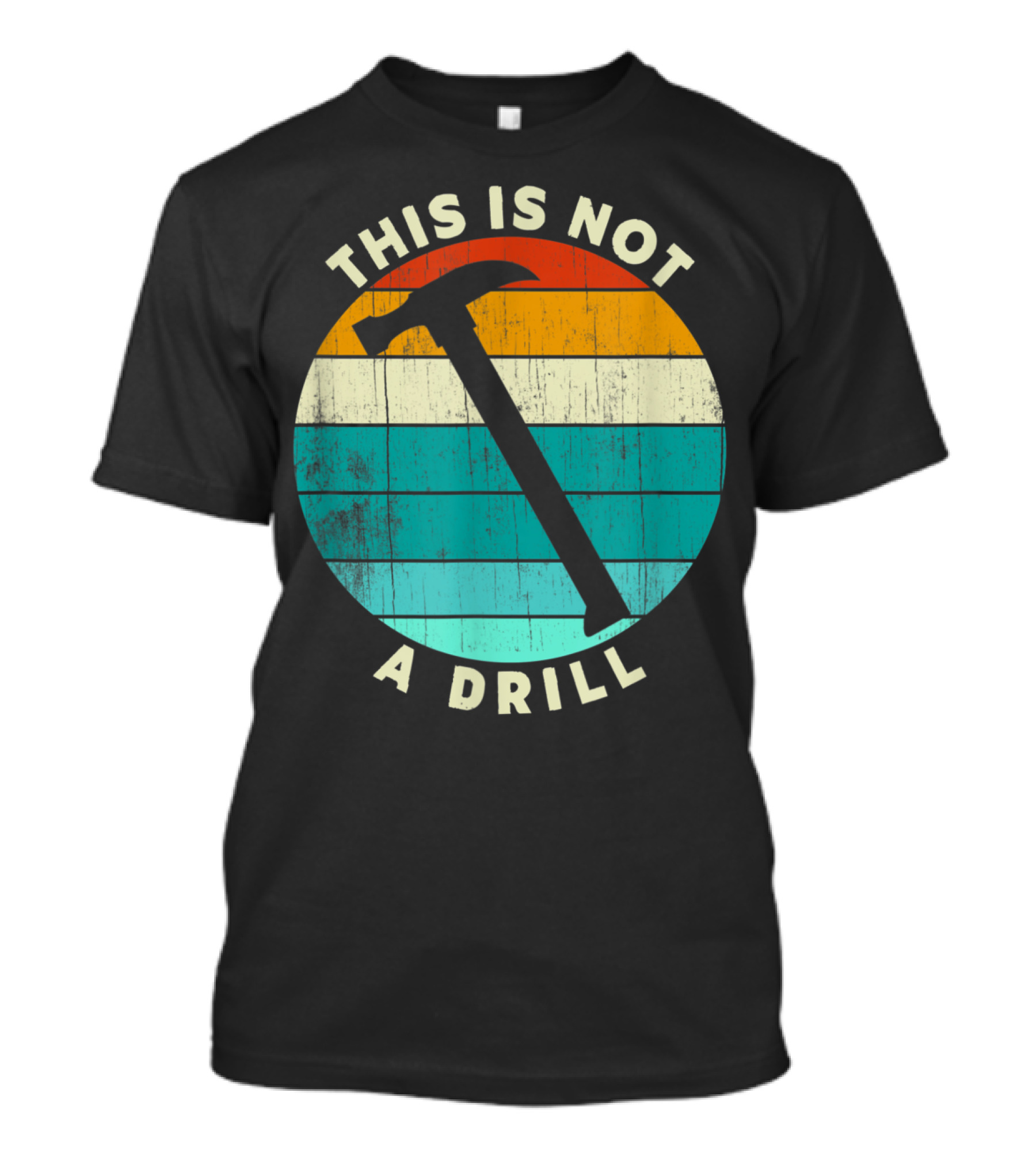 This Is Not A Drill Retro Hammer Woodworking T-Shirt
