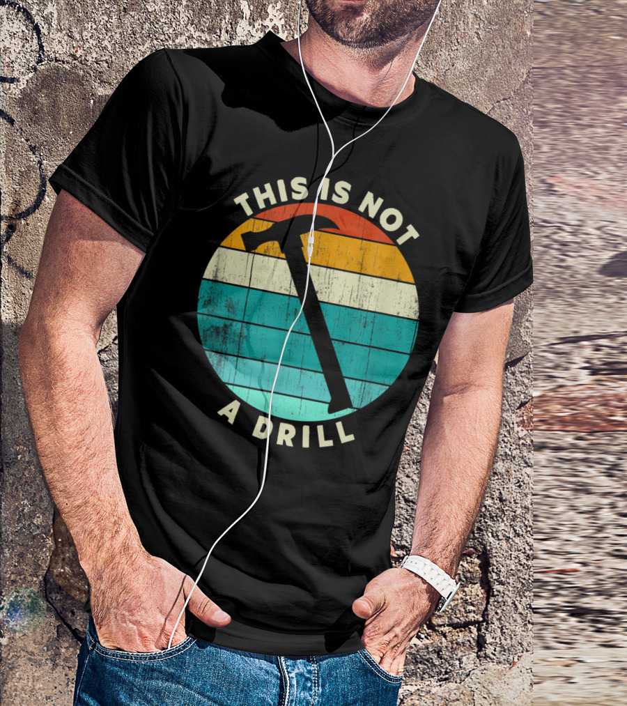 This Is Not A Drill Retro Hammer Woodworking T-Shirt