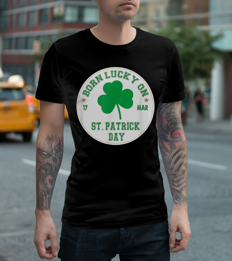 Born Lucky On 17 Mar St Patrick Day Shamrock Badge T-Shirt