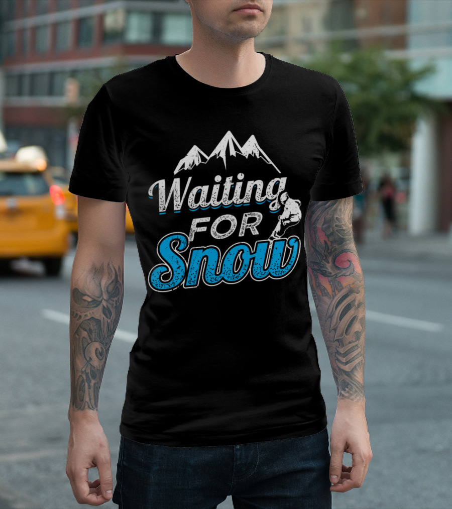 Waiting for Snow Funny Snowboard Snowboarding Snow Mountains T-Shirt