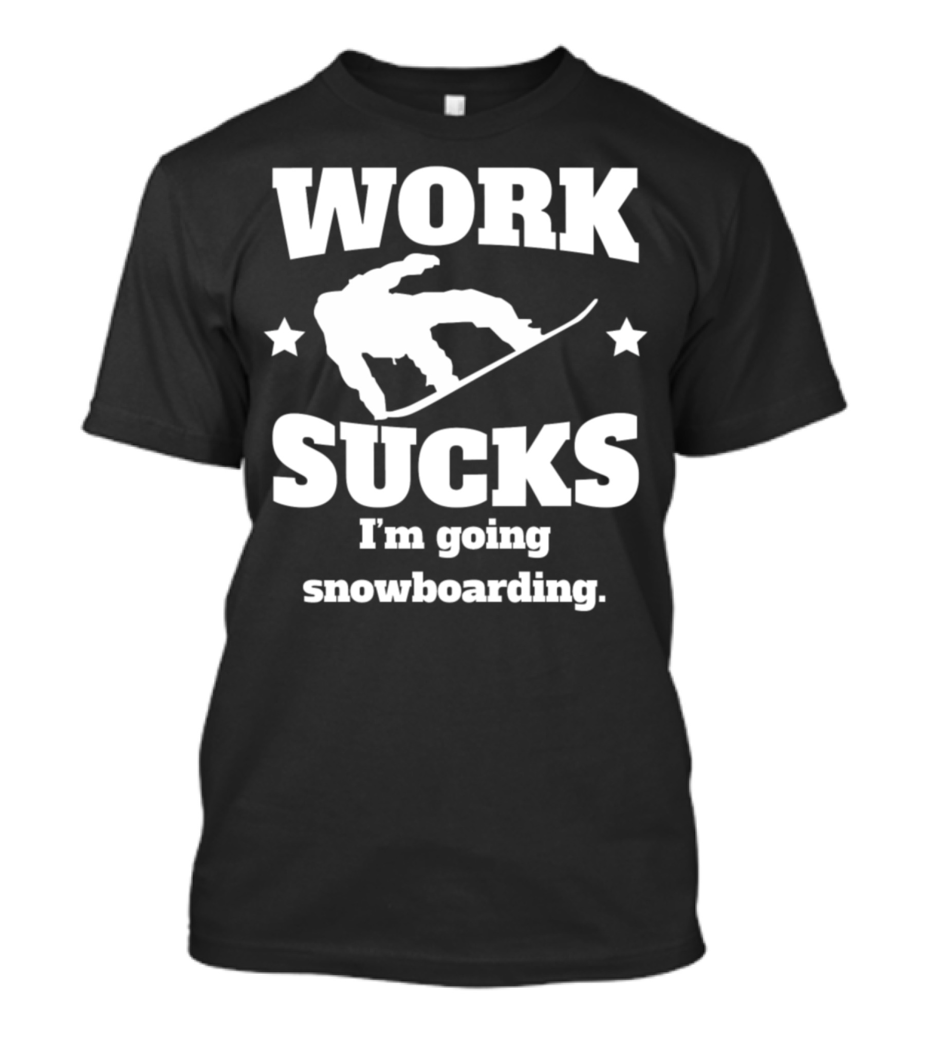 Work Sucks I'm Going Snowboarding Silhouette With Stars T-Shirt