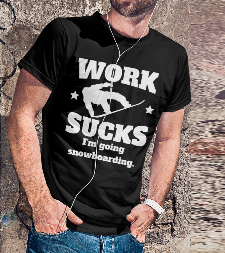 Work Sucks I'm Going Snowboarding Silhouette With Stars T-Shirt