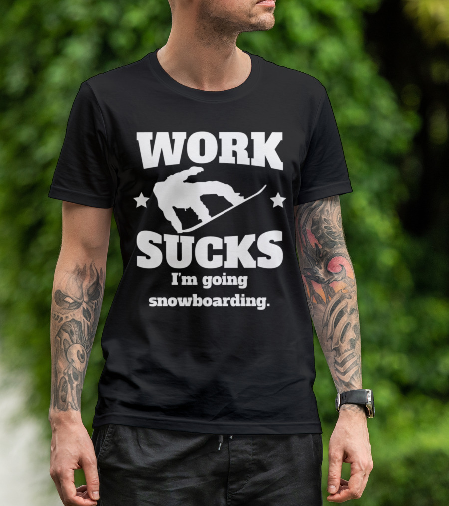Work Sucks I'm Going Snowboarding Silhouette With Stars T-Shirt