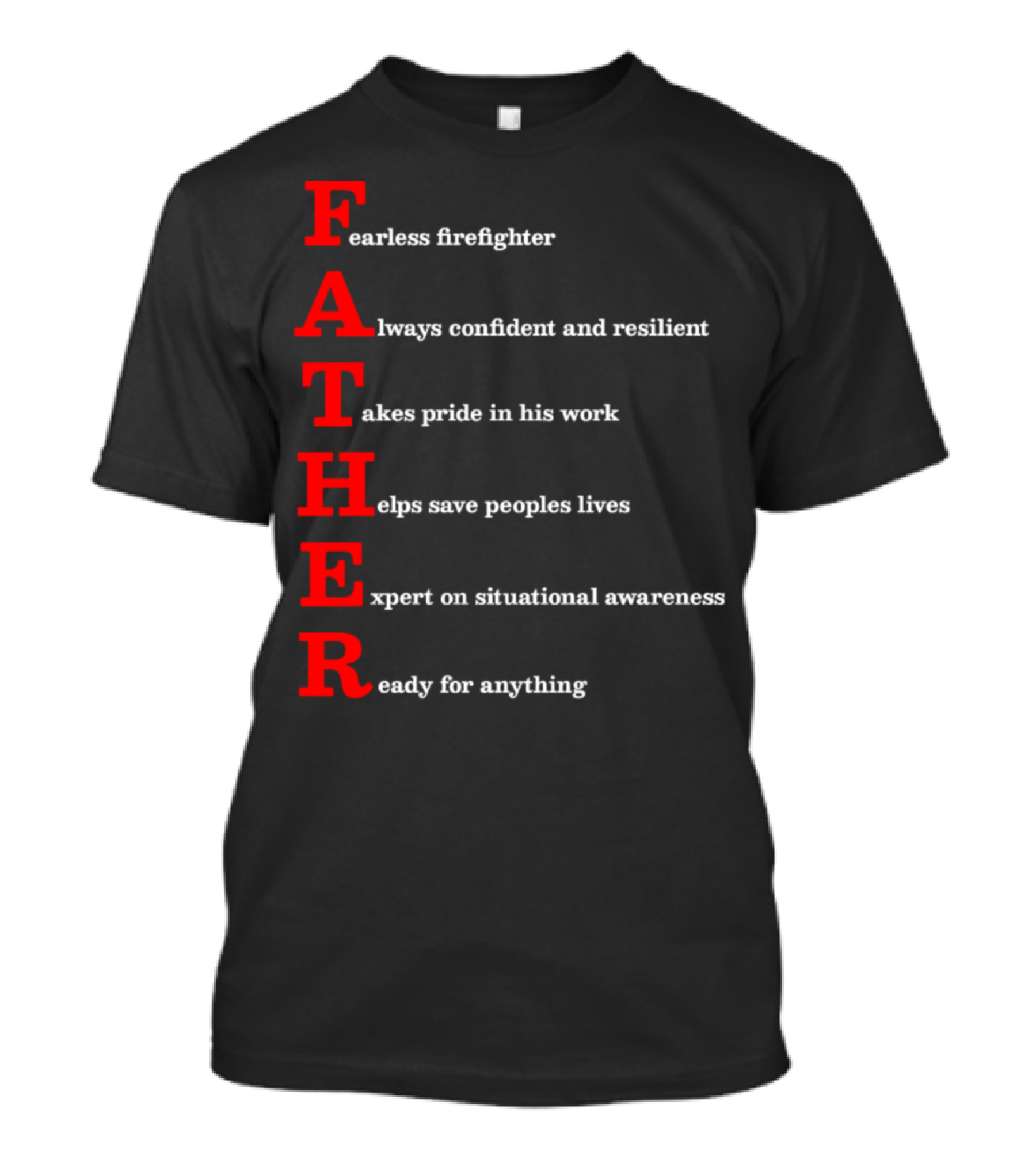 Firefighter Dad Fearless Confident Proud Lifesaver Expert Ready T-Shirt