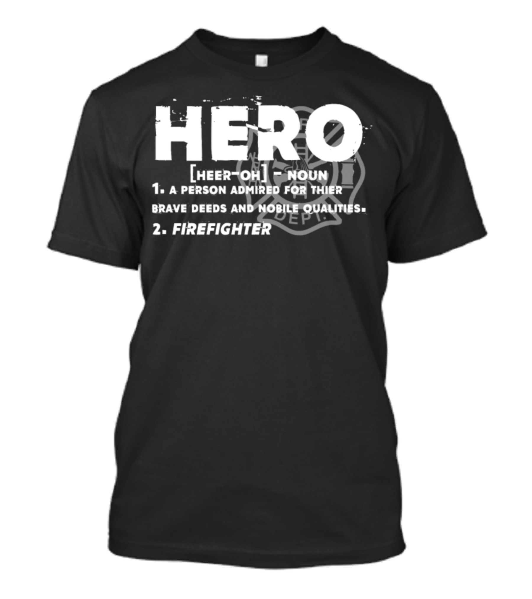 HERO Firefighter Brave Deeds Noble Qualities Definition Typography T-Shirt