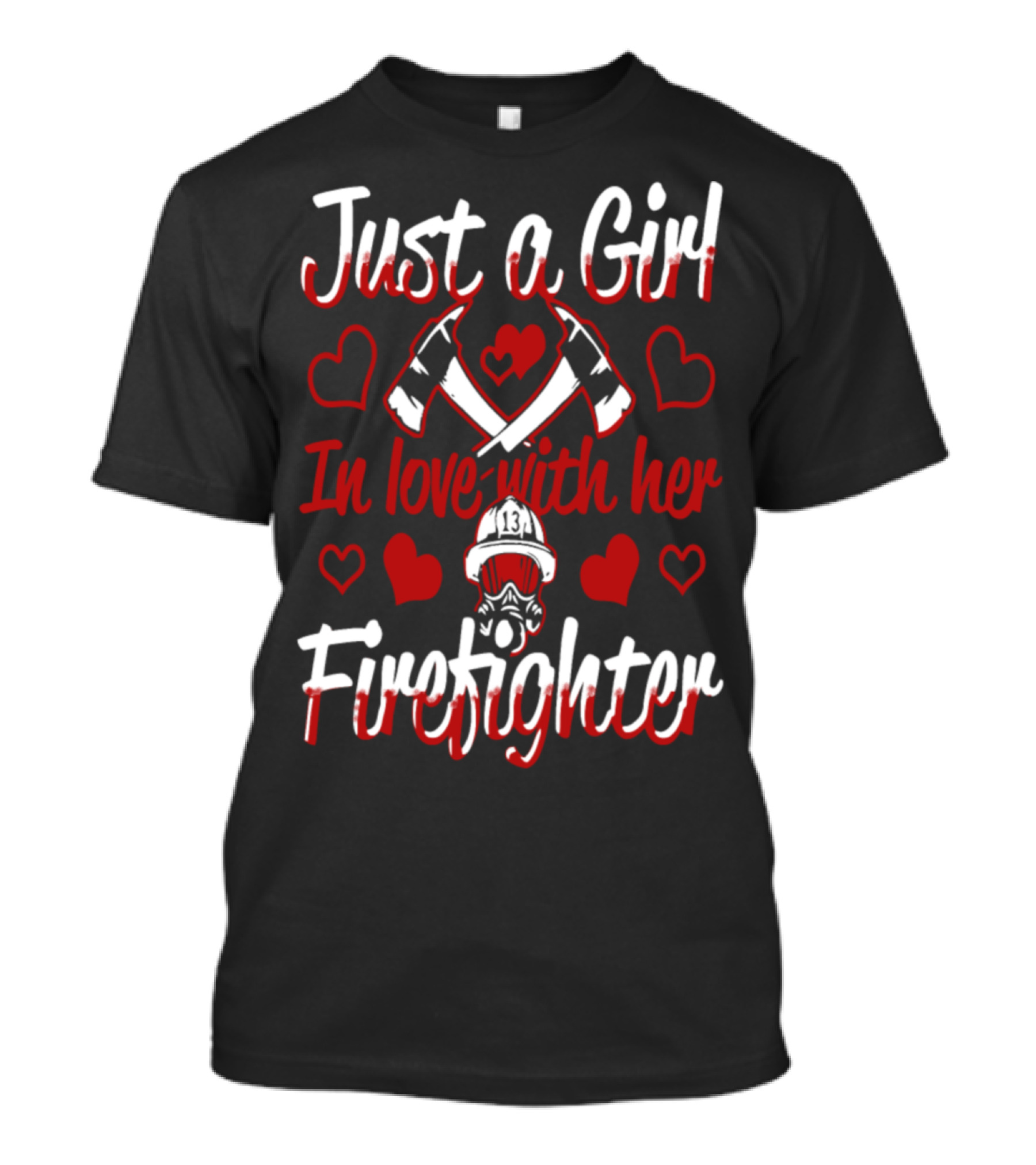 Just A Girl In Love With Her Firefighter Hearts And Axes 134 Helmet T-Shirt