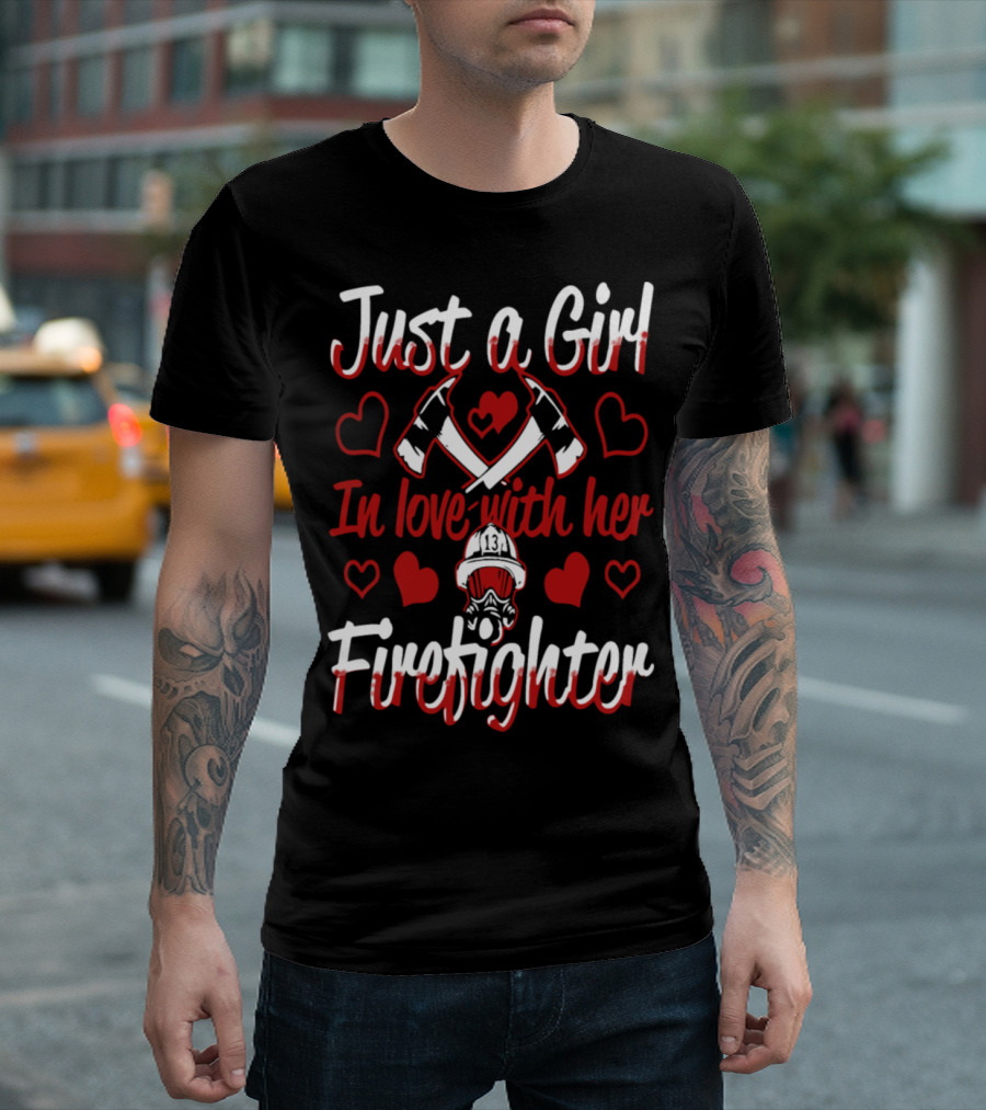 Just A Girl In Love With Her Firefighter Hearts And Axes 134 Helmet T-Shirt
