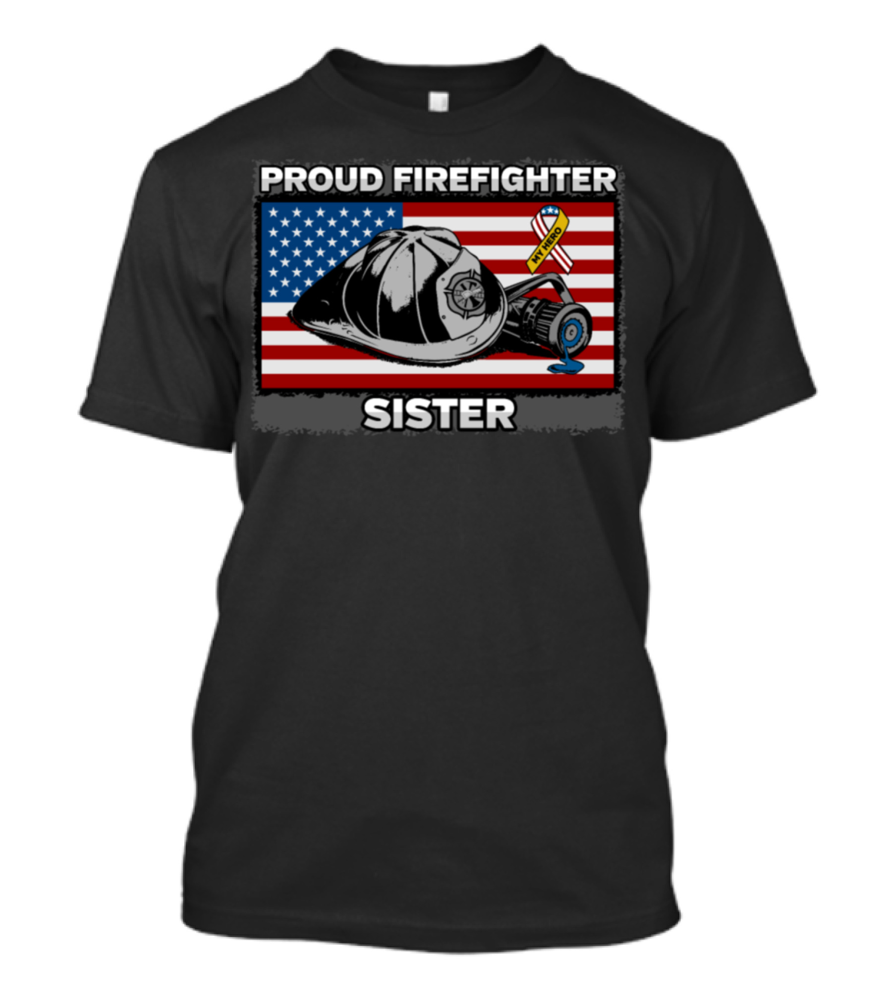 Proud Firefighter Sister American Flag Hero Helmet T-Shirt