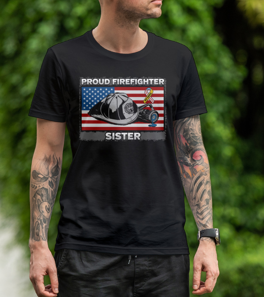 Proud Firefighter Sister American Flag Hero Helmet T-Shirt